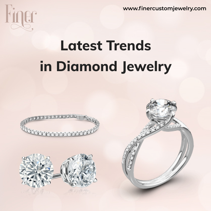 LATEST TRENDS IN DIAMOND JEWELRY