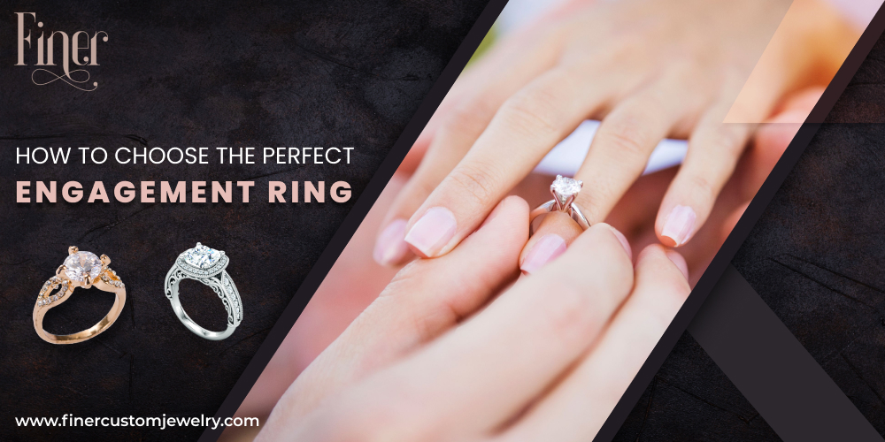 How to Choose the Perfect Engagement Ring